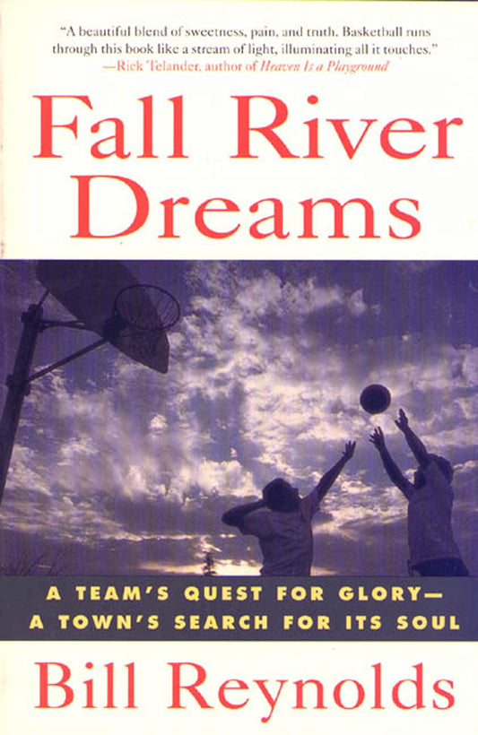 Fall River Dreams: A Team's Quest for Glory, A Town's Search for Its Soul - 2124
