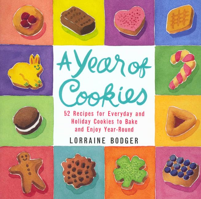 A Year of Cookies: 52 Recipes for Everyday and Holiday Cookies to Bake and Enjoy Year-Round