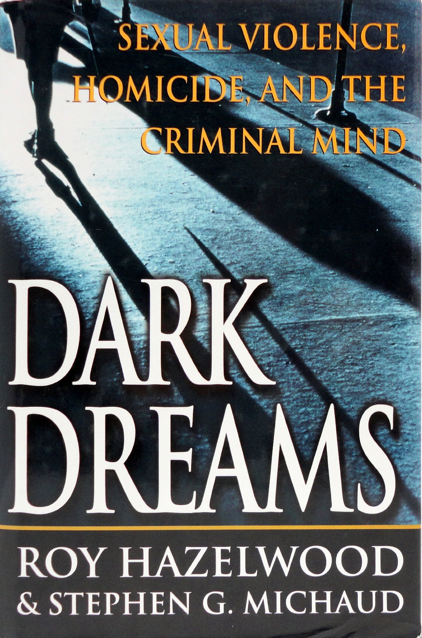 Dark Dreams: Sexual Violence, Homicide And The Criminal Mind