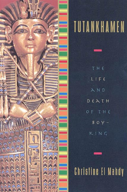 Tutankhamen: The Life and Death of the Boy-King