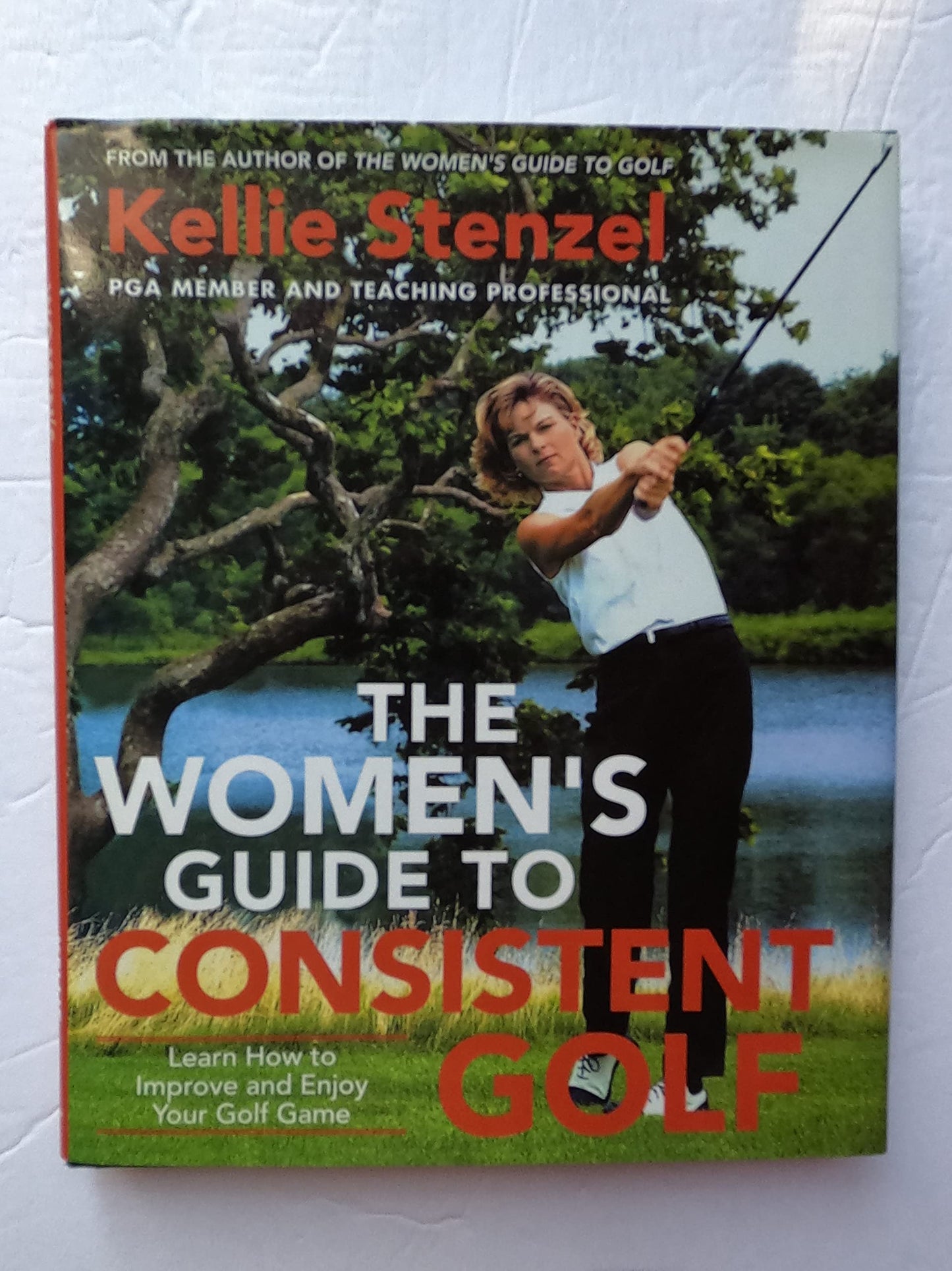 The Women's Guide to Consistent Golf: Learn How to Improve and Enjoy Your Golf Game - 4909