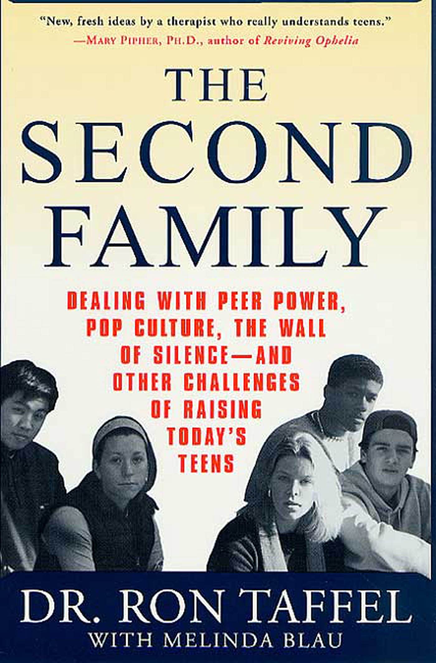 The Second Family: Dealing with Peer Power, Pop Culture, the Wall of Silence -- and Other Challenges of Raising Today's Teens