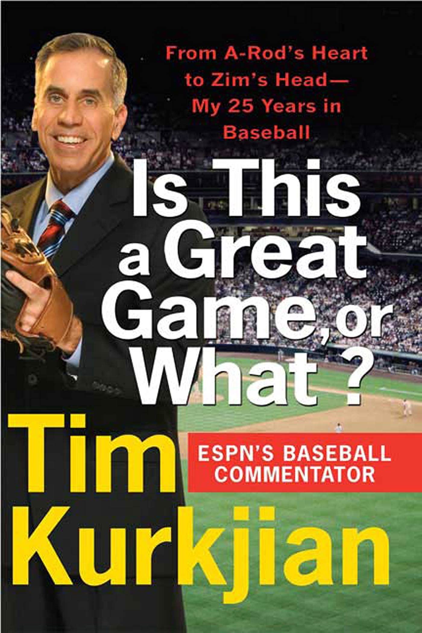 Is This a Great Game, or What?: From A-Rod's Heart to Zim's Head--My 25 Years in Baseball - 51