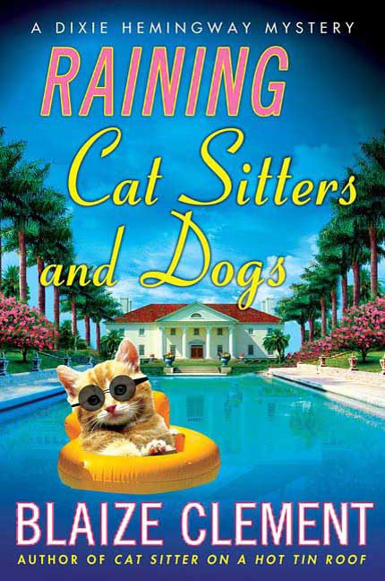 Raining Cat Sitters and Dogs: A Dixie Hemingway Mystery