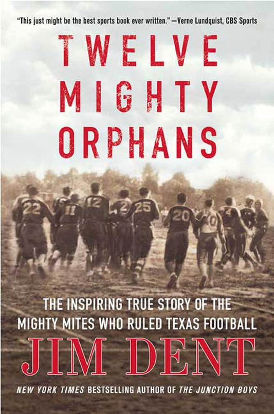 Twelve Mighty Orphans: The Inspiring True Story of the Mighty Mites Who Ruled Texas Football - 5425