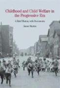 Childhood and Child Welfare in the Progressive Era: A Brief History with Documents (The Bedford Series In History And Culture) - 1489