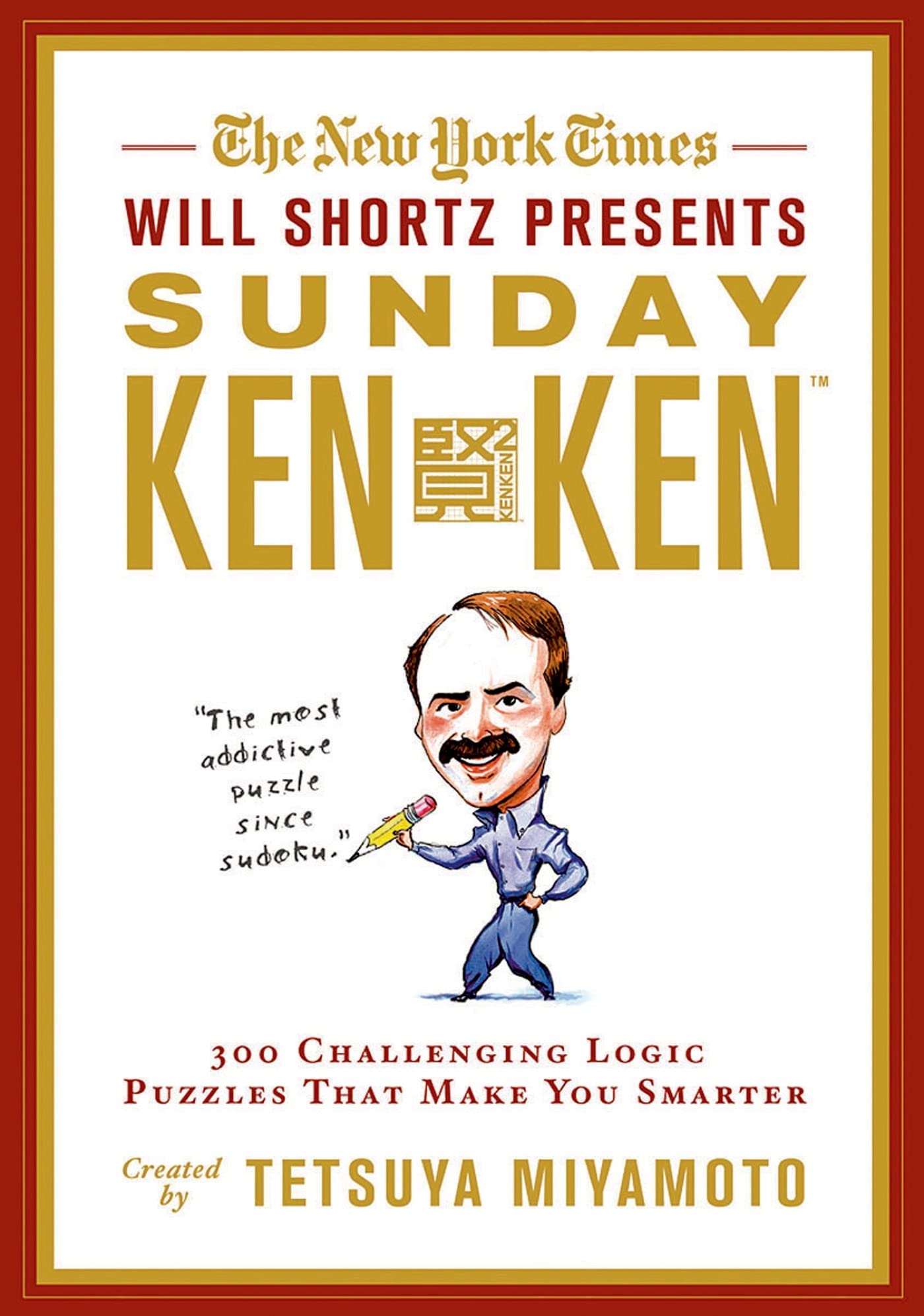 The New York Times Will Shortz Presents Sunday KenKen: 300 Challenging Logic Puzzles That Make You Smarter - 513