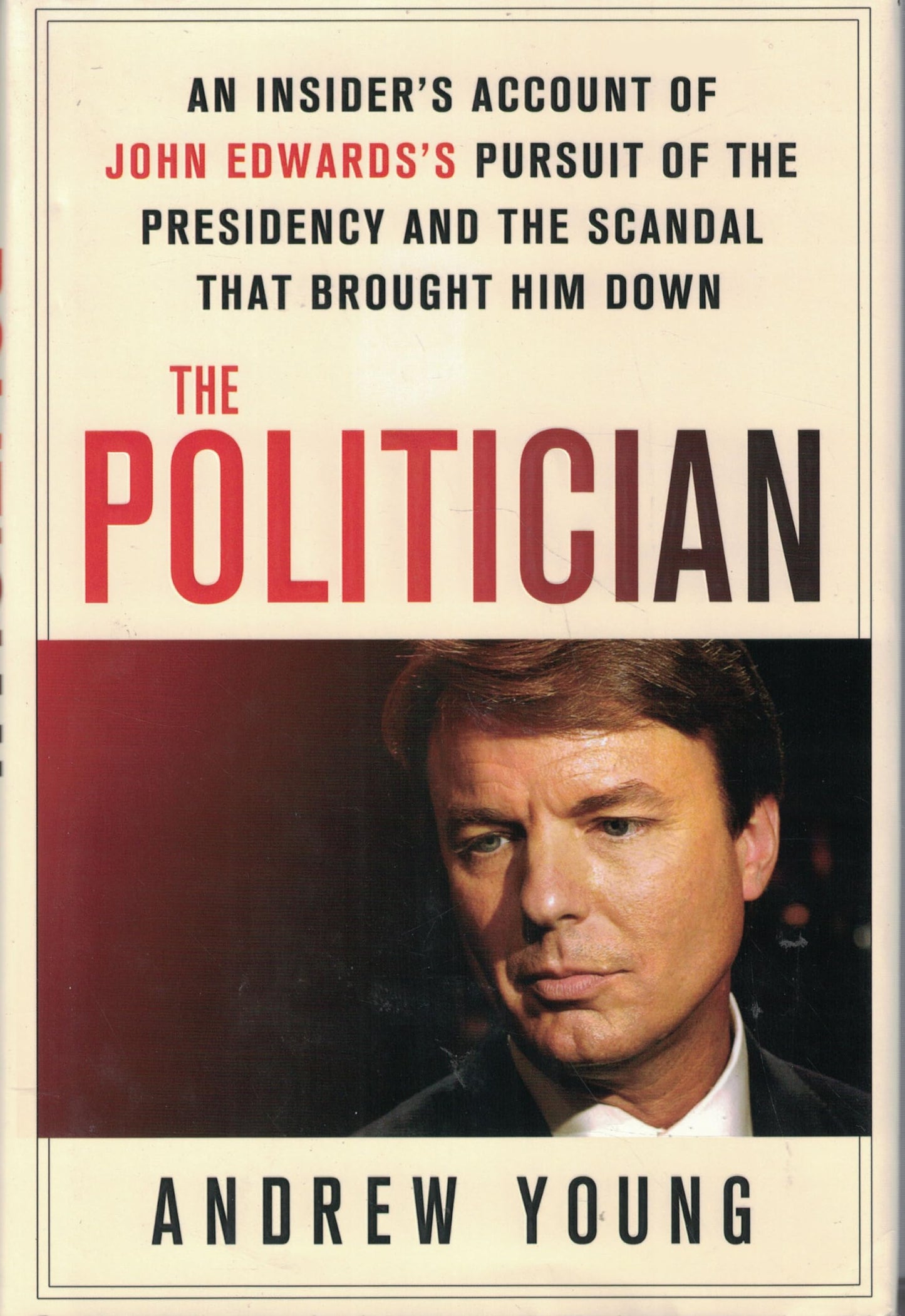 The Politician: An Insider's Account of John Edwards's Pursuit of the Presidency and the Scandal That Brought Him Down - 2779