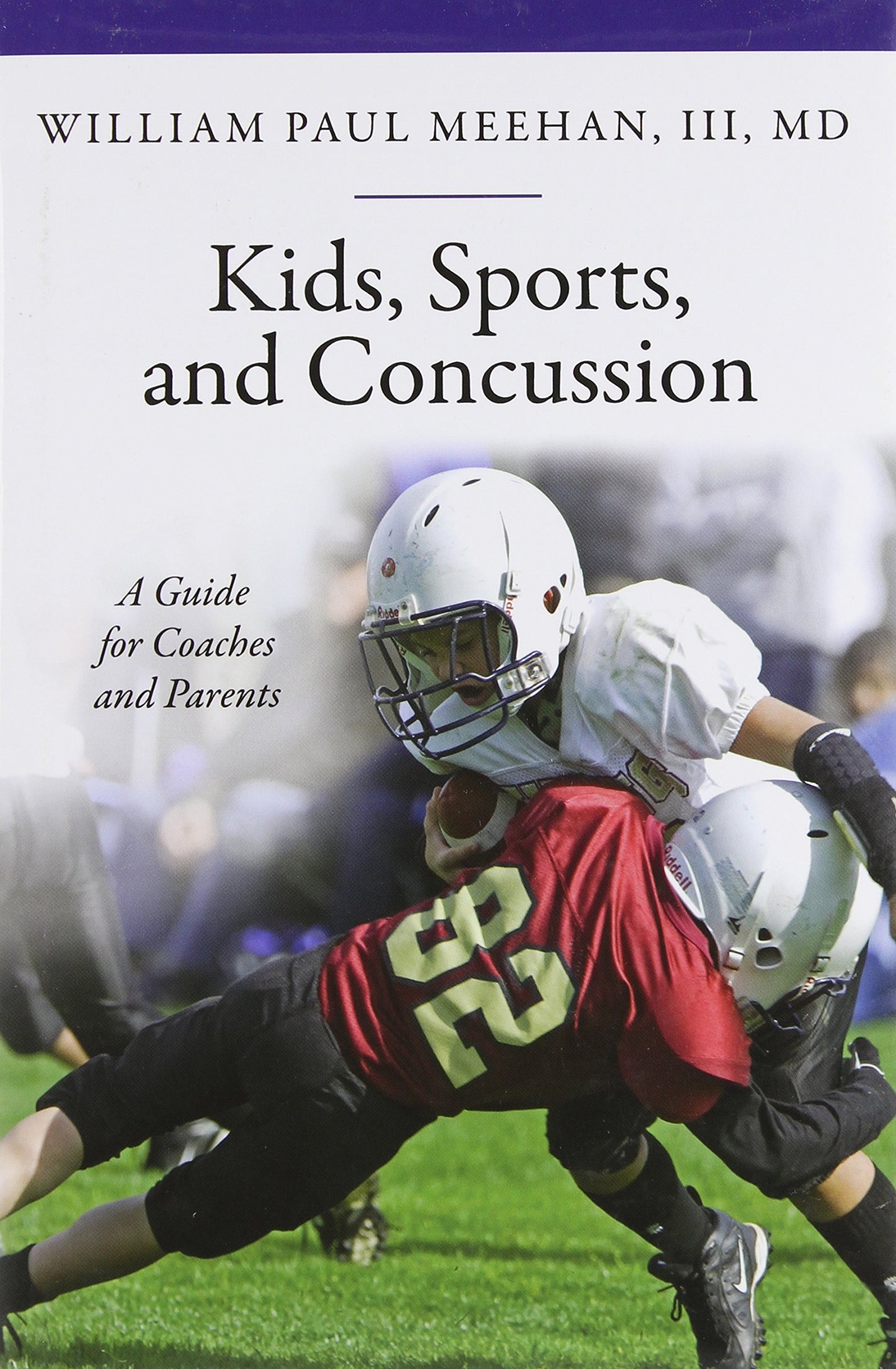 Kids, Sports, and Concussion: A Guide for Coaches and Parents (The Praeger Series on Contemporary Health and Living)