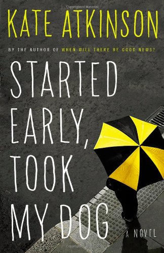 Started Early, Took My Dog: A Novel (Jackson Brodie, 4)