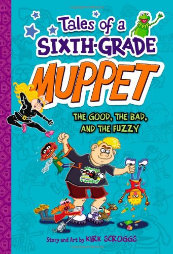 The Good, the Bad, and the Fuzzy (Tales of a 6th Grade Muppet, 3)