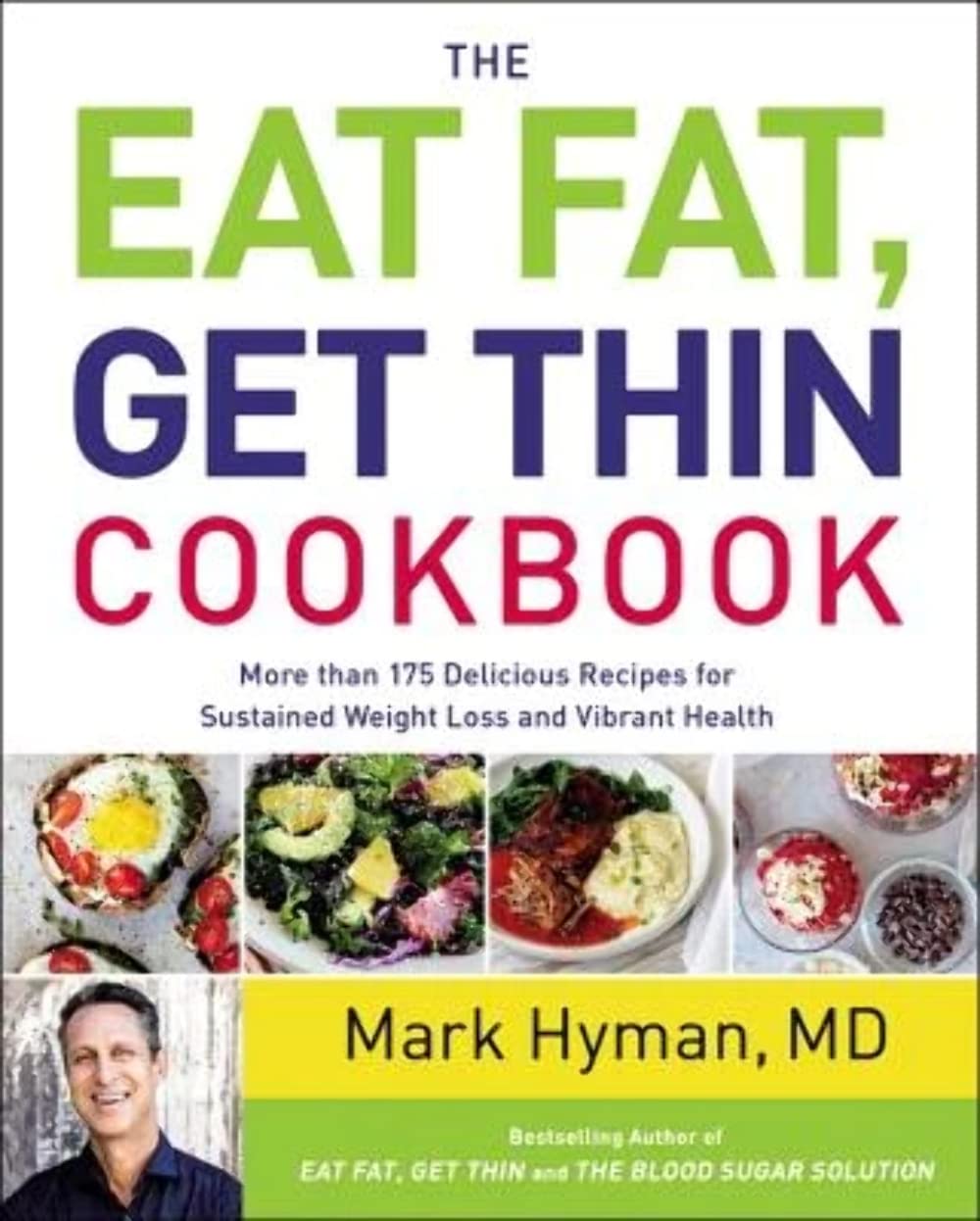 The Eat Fat, Get Thin Cookbook: More Than 175 Delicious Recipes for Sustained Weight Loss and Vibrant Health (The Dr. Mark Hyman Library, 6) - 6937