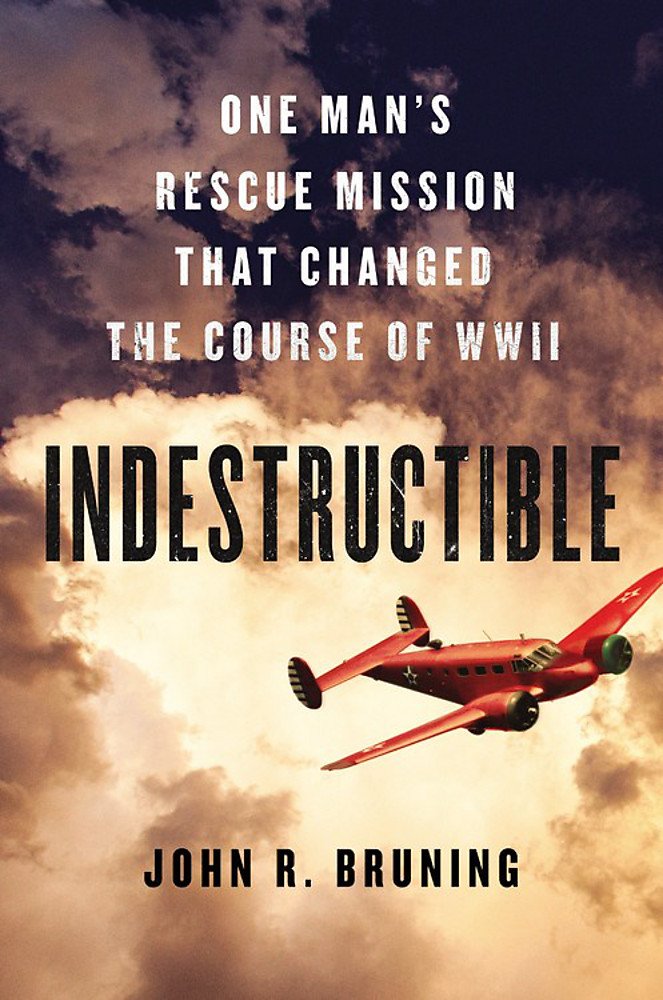 Indestructible: One Man's Rescue Mission That Changed the Course of WWII - 51