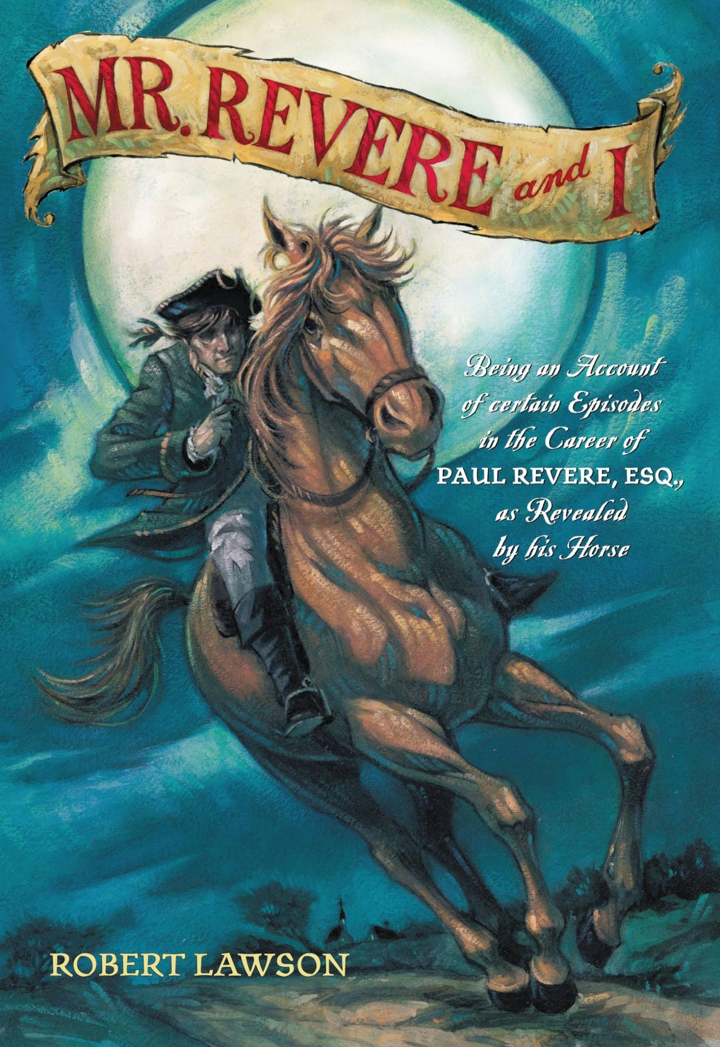 Mr. Revere and I: Being an Account of certain Episodes in the Career of Paul Revere,Esq. as Revealed by his Horse - 3707