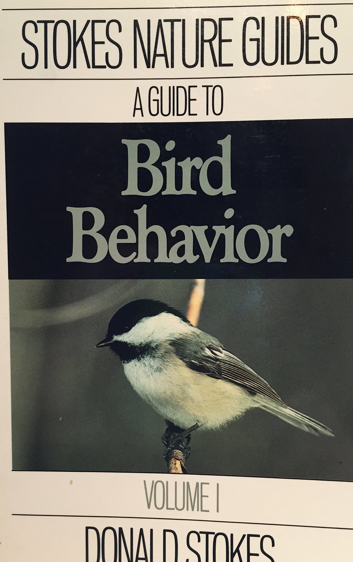 Stokes Guide to Bird Behavior, Volume 1