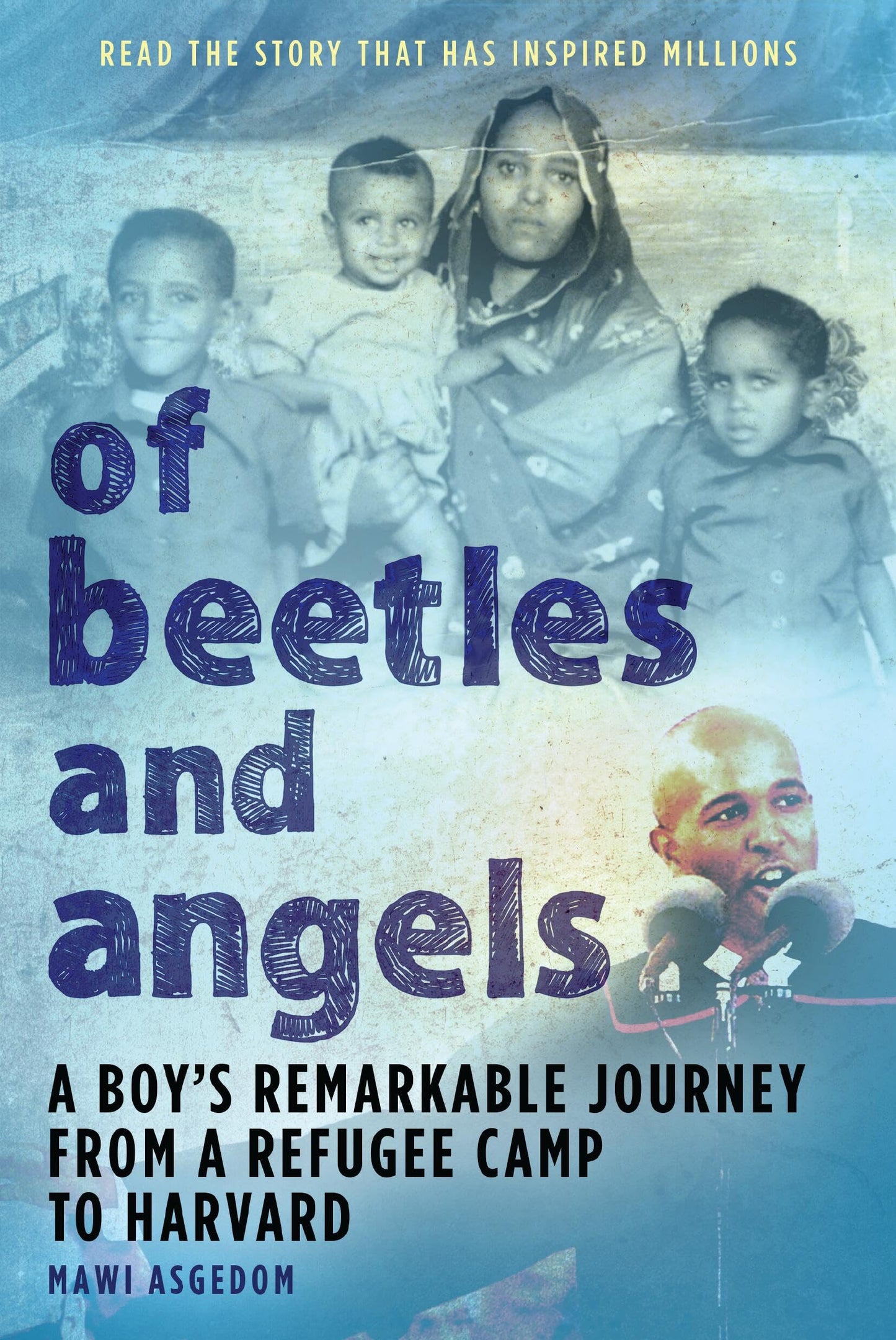 Of Beetles and Angels: A Boy's Remarkable Journey from a Refugee Camp to Harvard - 496