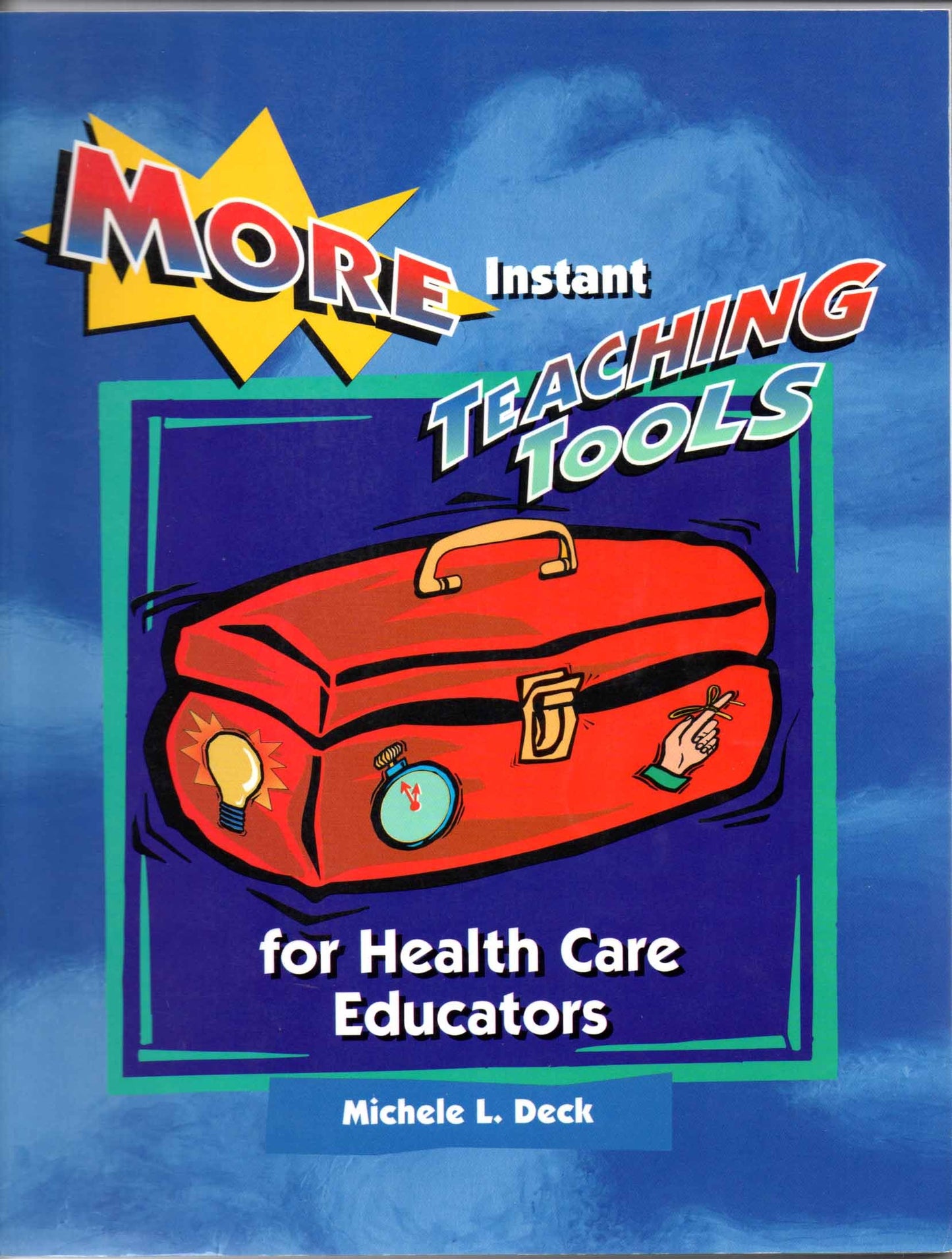 More Instant Teaching Tools for Health Care Educators - 3194