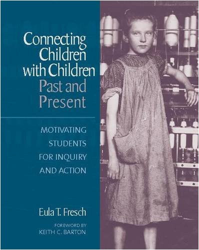 Connecting Children with Children, Past and Present: Motivating Students for Inquiry and Action