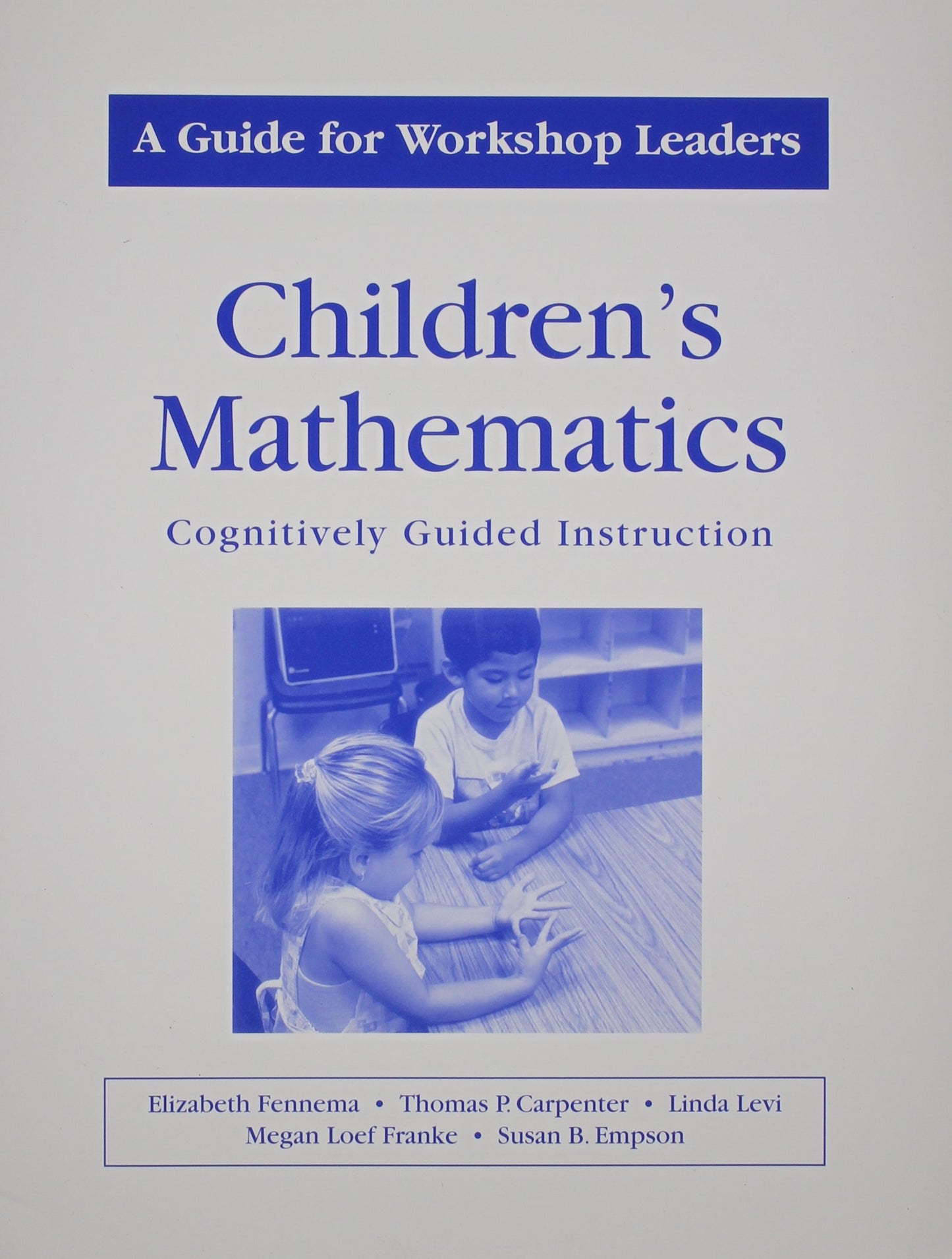 Childrens Mathematics/A Guide for Workshop Leaders: A Guide for Workshop Leaders