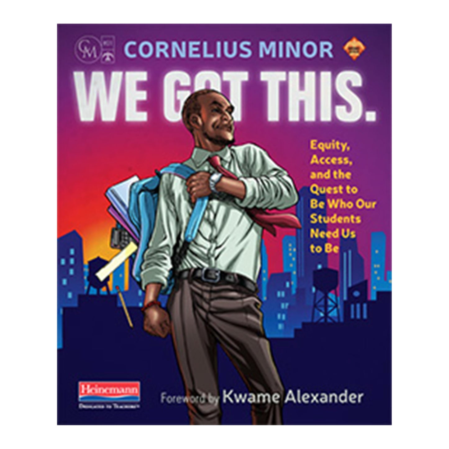 We Got This.: Equity, Access, and the Quest to Be Who Our Students Need Us to Be - 1725