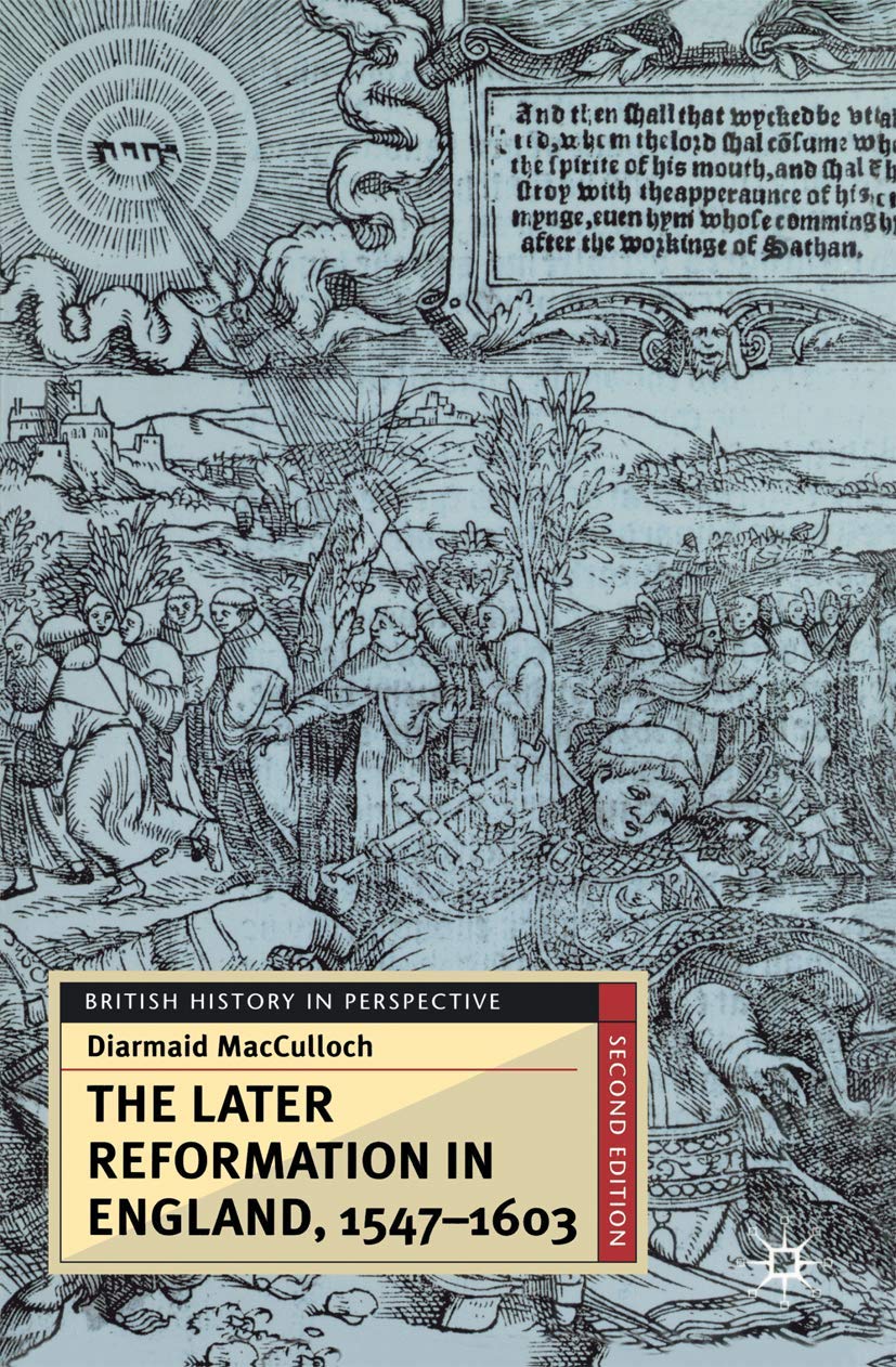 The Later Reformation in England, 1547-1603 (British History in Perspective, 34)