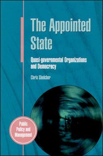 The Appointed State: Quasi-Governmental Organizations and Democracy (Public Policy and Management)