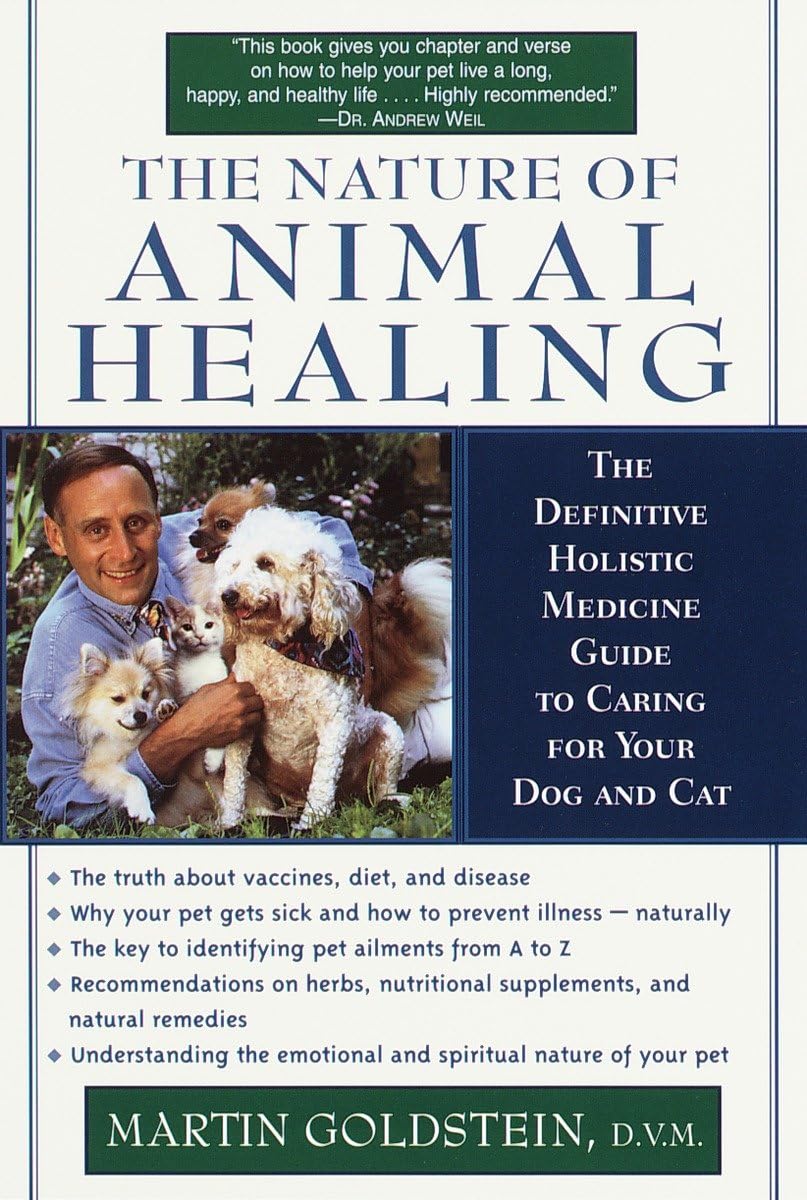 The Nature of Animal Healing : The Definitive Holistic Medicine Guide to Caring for Your Dog and Cat - 4960