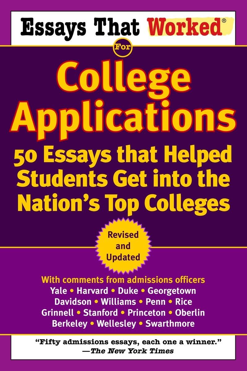 Essays That Worked for College Applications: 50 Essays that Helped Students Get into the Nation's Top Colleges