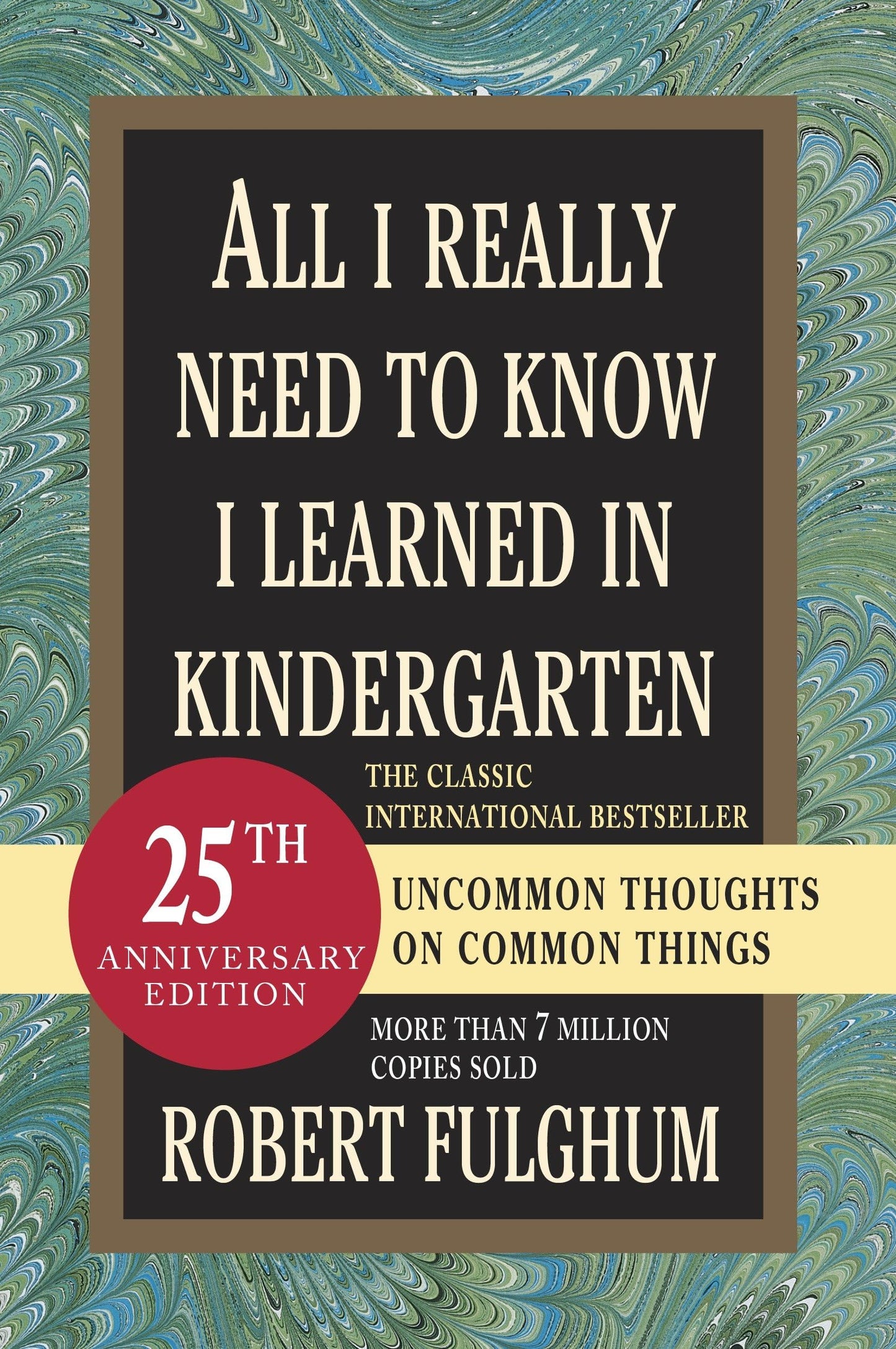 All I Really Need to Know I Learned in Kindergarten: Uncommon Thoughts on Common Things - 4373