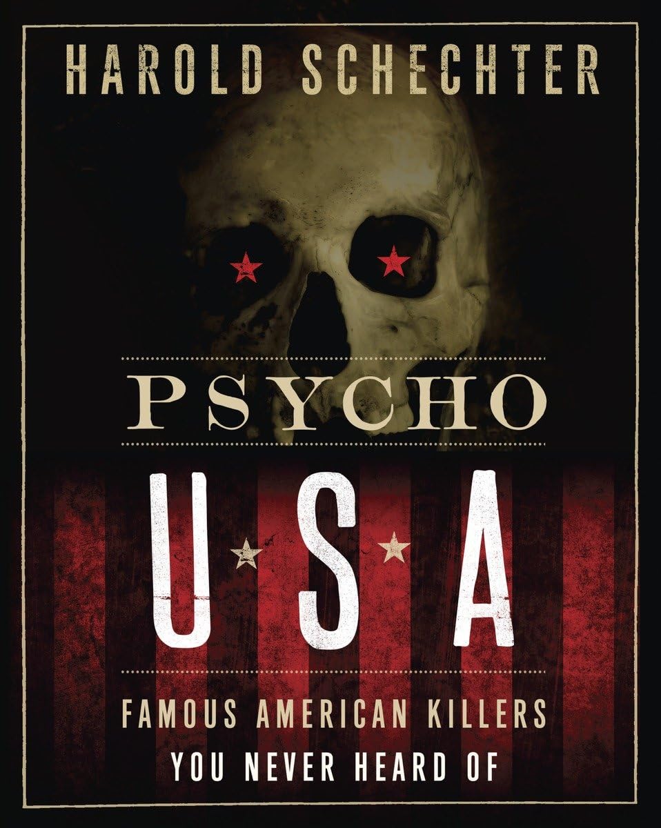 Psycho USA: Famous American Killers You Never Heard Of