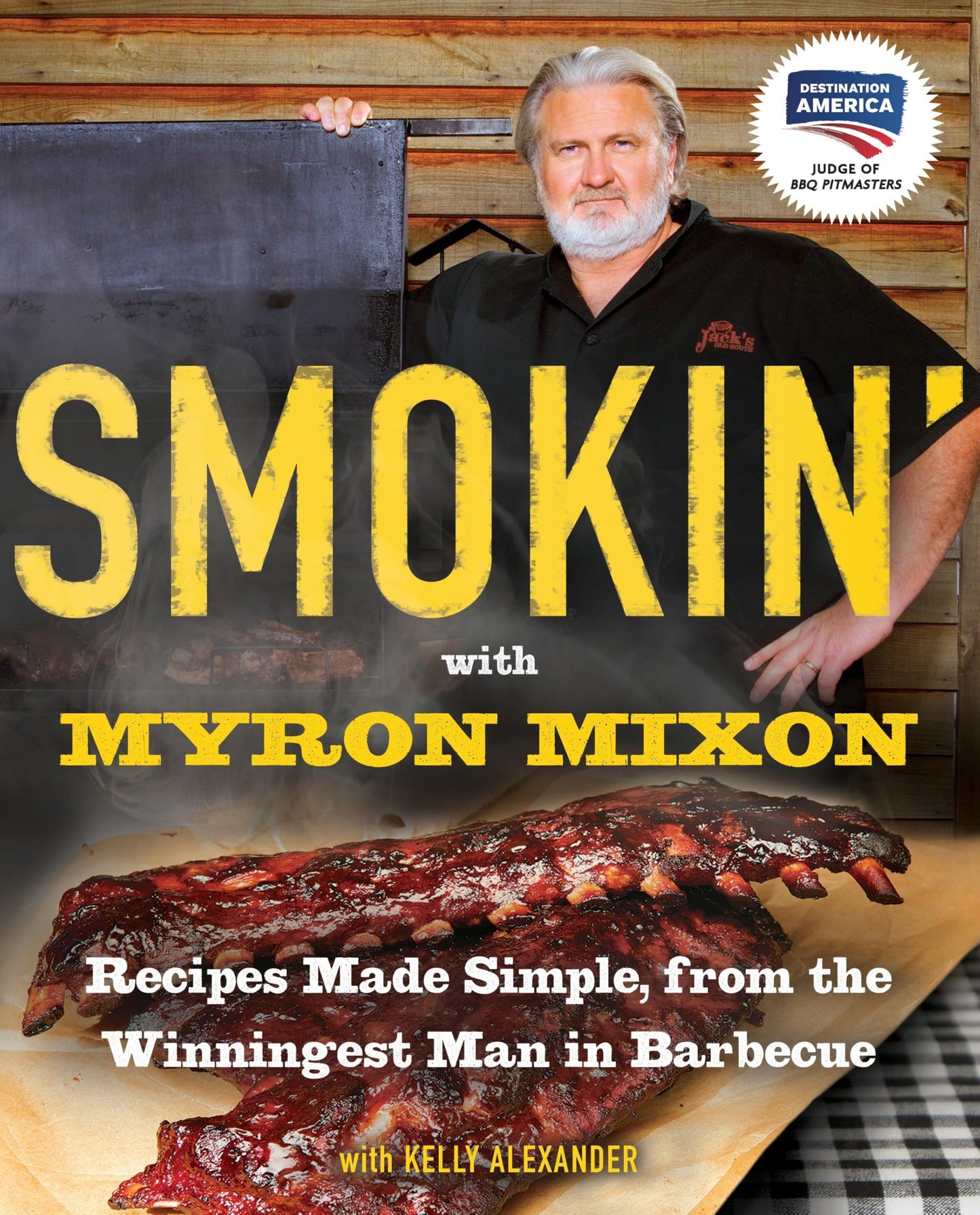 Smokin' with Myron Mixon: Recipes Made Simple, from the Winningest Man in Barbecue: A Cookbook - 4427