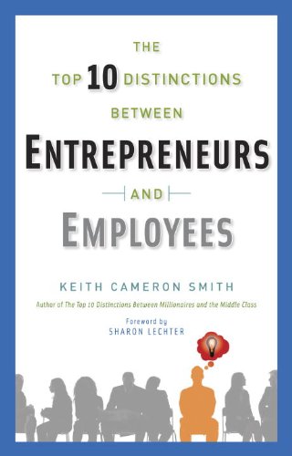 The Top 10 Distinctions Between Entrepreneurs and Employees