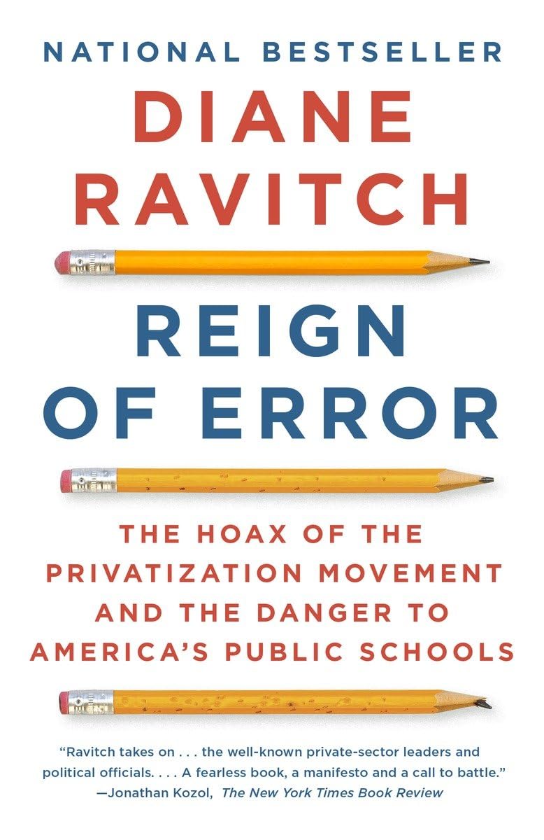 Reign of Error: The Hoax of the Privatization Movement and the Danger to America's Public Schools - 8871