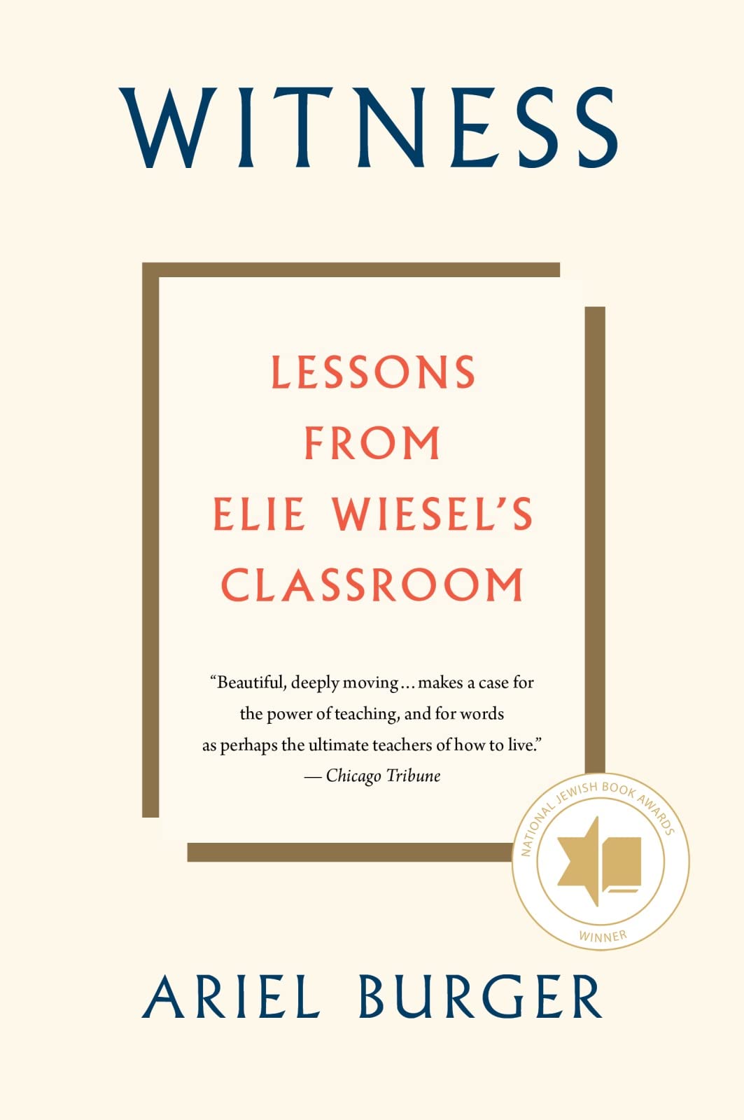 Witness: Lessons from Elie Wiesel's Classroom – A National Jewish Book Award Winner in the Vein of Tuesdays with Morrie