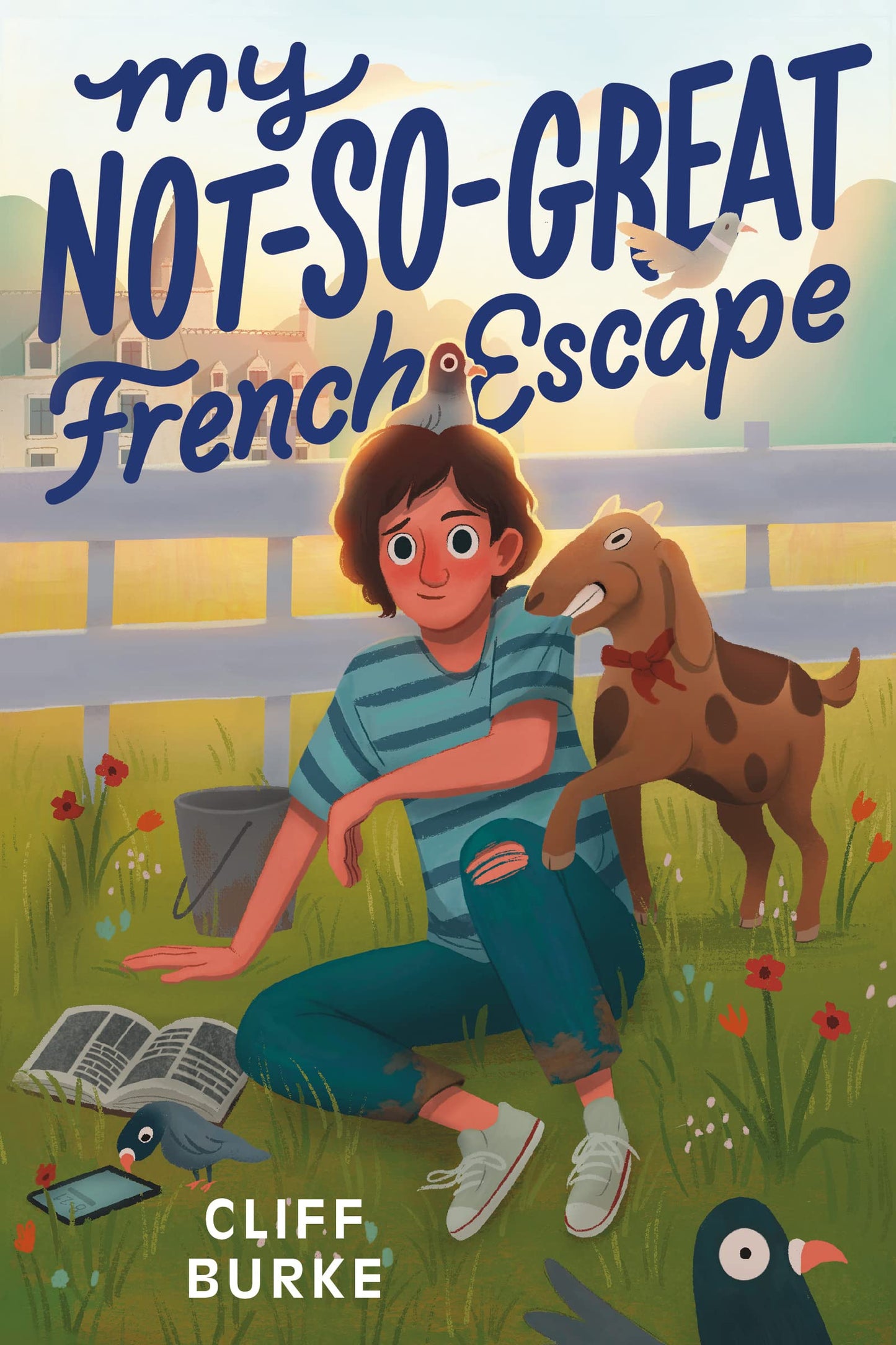 My Not-So-Great French Escape: A Hilarious and Heartfelt Story About Friendship, Family, and Finding Yourself for Children (Ages 8-12)
