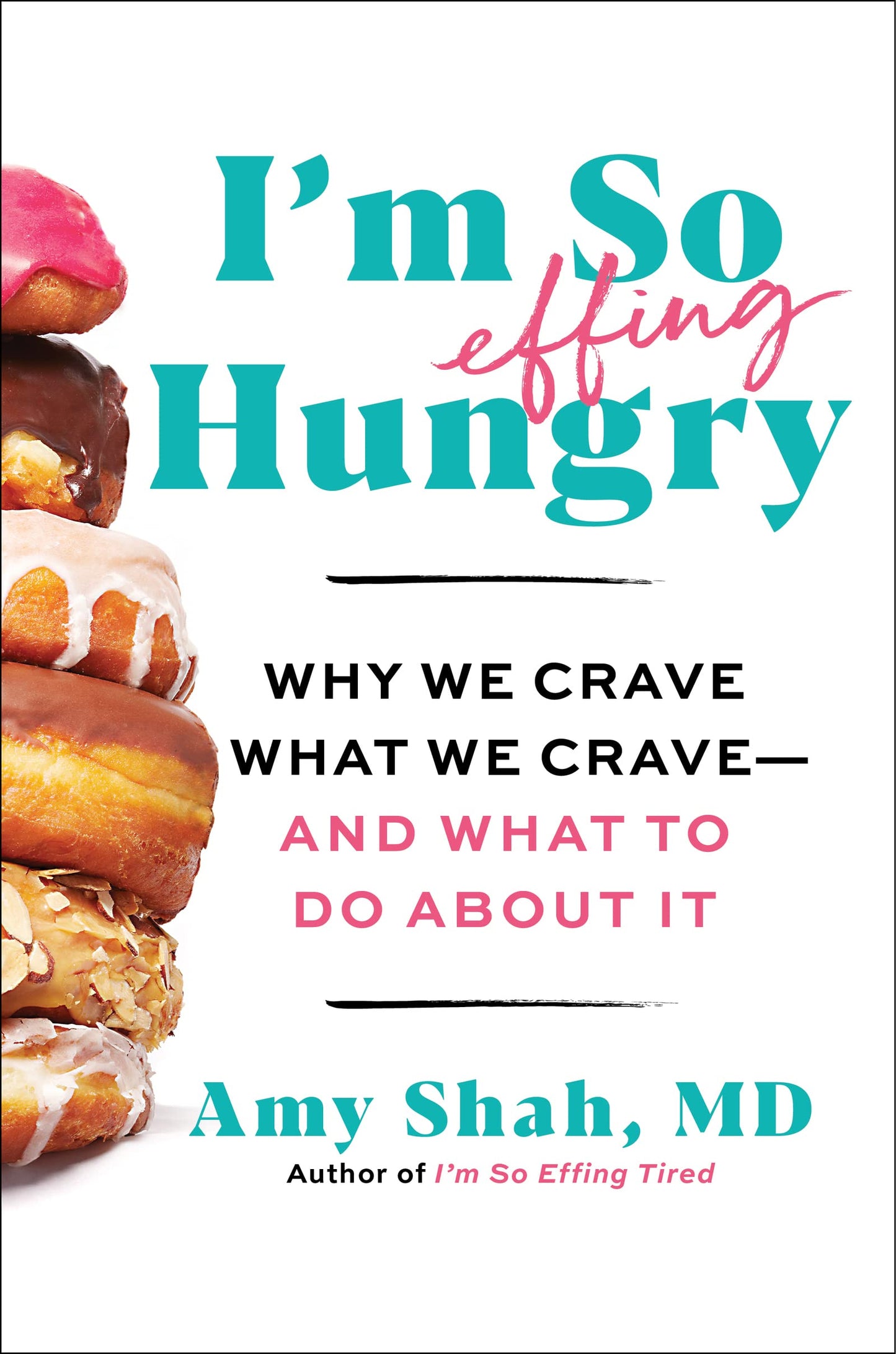I'm So Effing Hungry: Why We Crave What We Crave – and What to Do About It - 4723