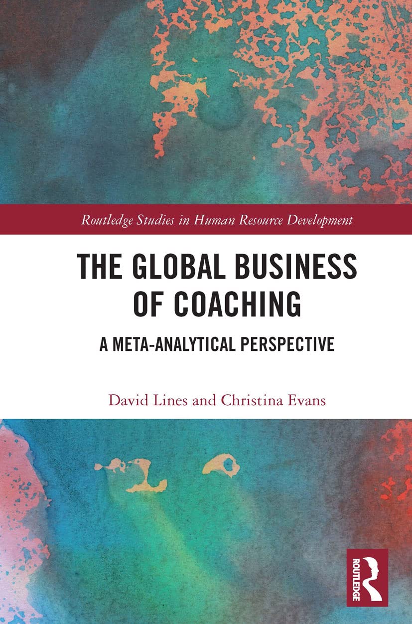 The Global Business of Coaching (Routledge Studies in Human Resource Development)