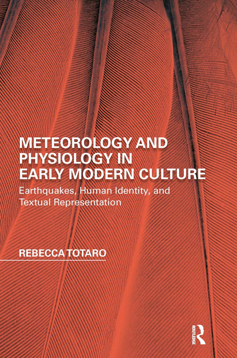 Meteorology and Physiology in Early Modern Culture: Earthquakes, Human Identity, and Textual Representation (Perspectives on the Non-Human in Literature and Culture)