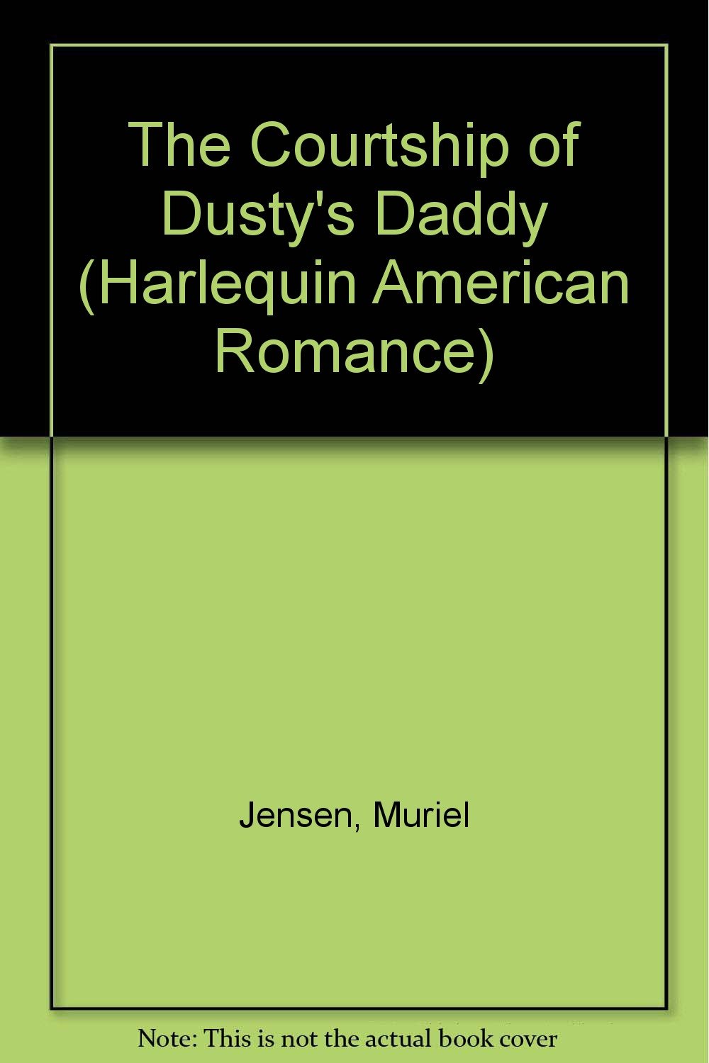 Courtship Of Dusty'S Daddy (Harlequin American Romance)