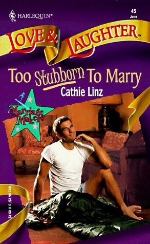 Too Stubborn to Marry (Marriage Makers) (Harlequin Love and Laughter , No 45)