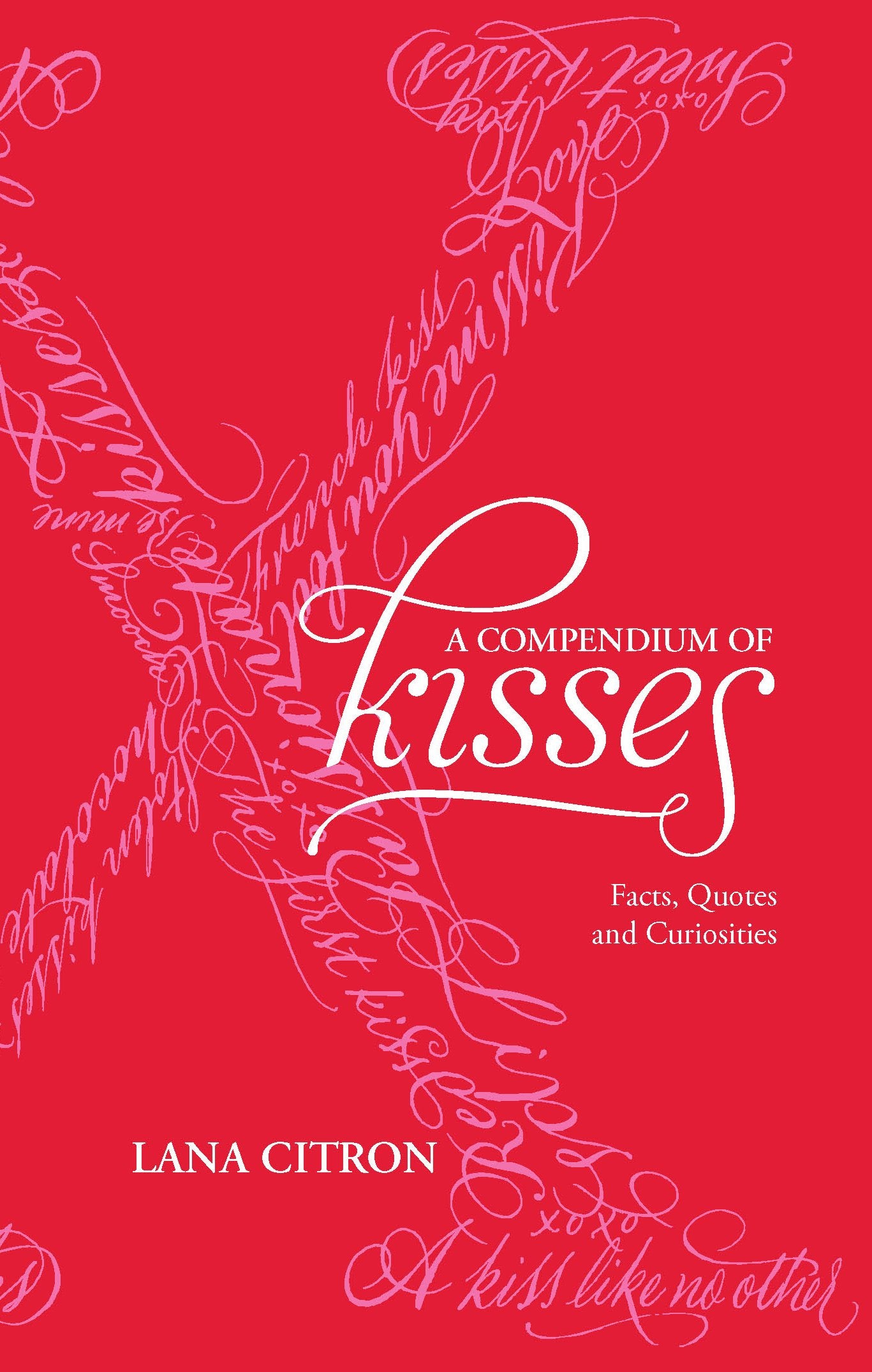 A Compendium of Kisses: Facts, Quotes and Curiosities