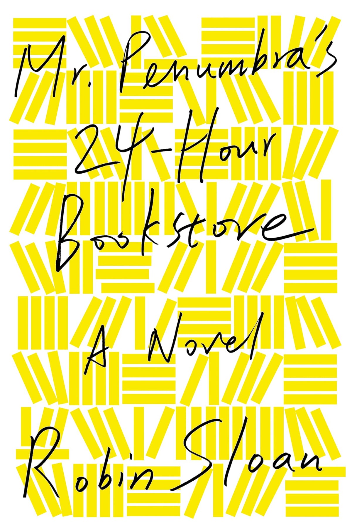 Mr. Penumbra's 24-Hour Bookstore: A Novel
