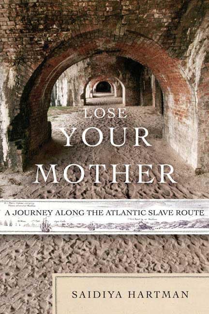 Lose Your Mother: A Journey Along the Atlantic Slave Route - 5786