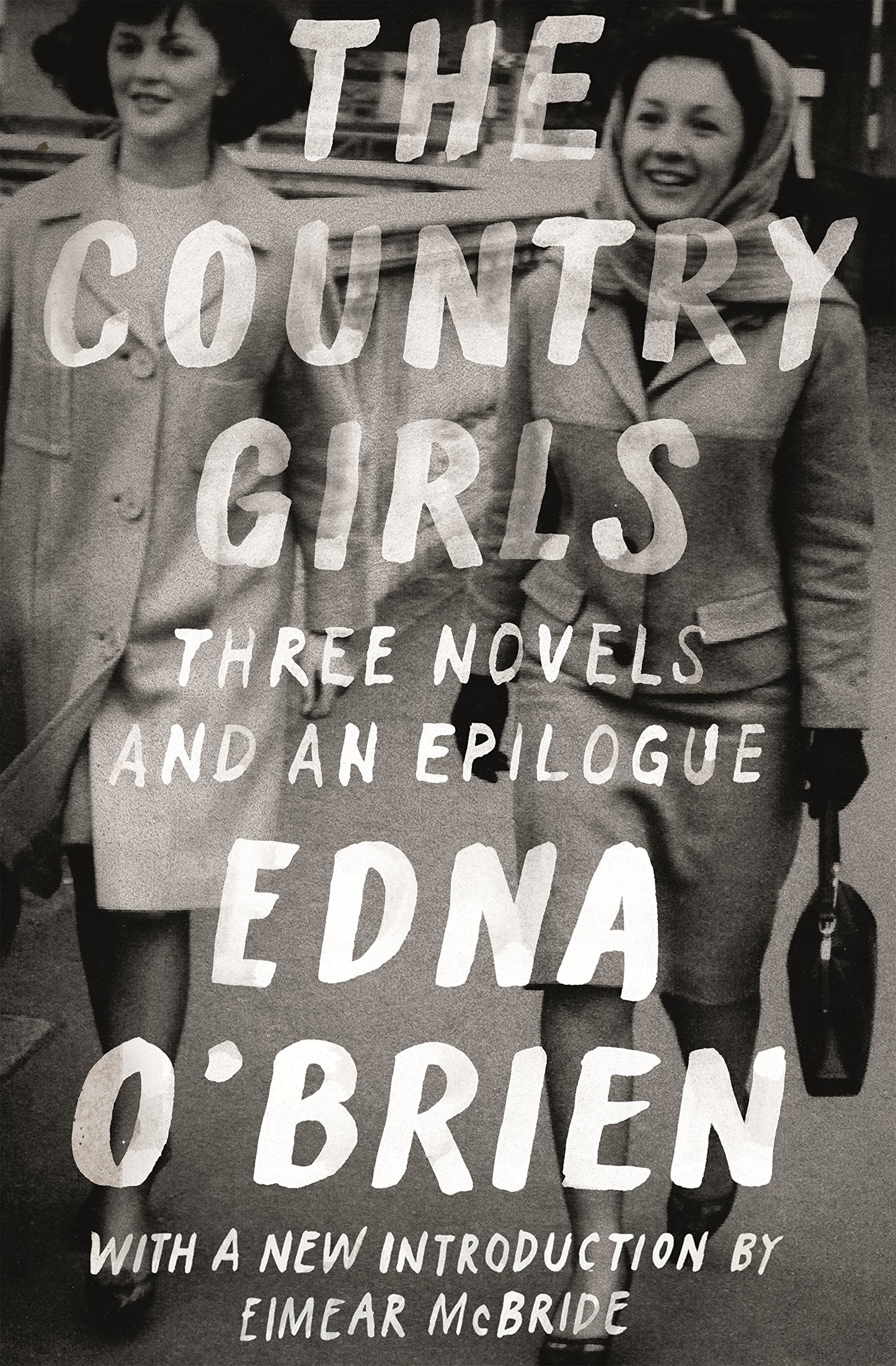 The Country Girls: Three Novels and an Epilogue: (The Country Girl; The Lonely Girl; Girls in Their Married Bliss; Epilogue) (FSG Classics) - 9577