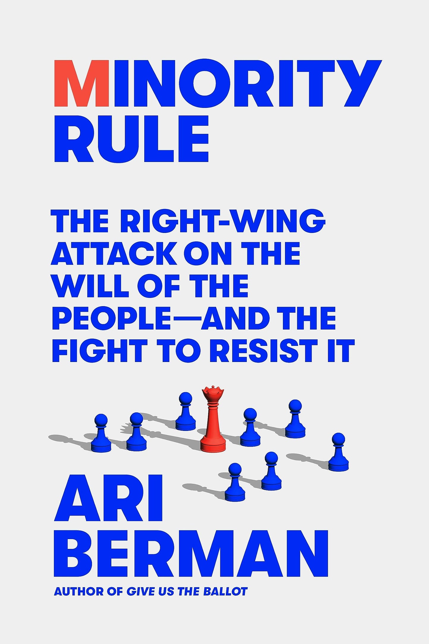 Minority Rule: The Right-Wing Attack on the Will of the People―and the Fight to Resist It