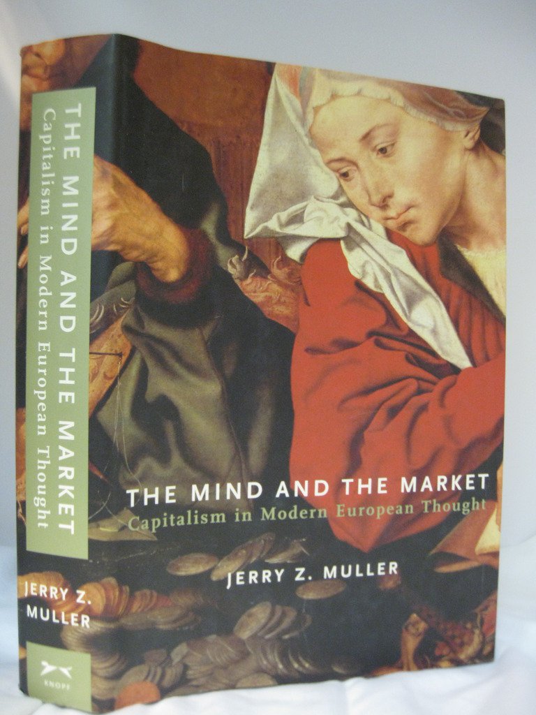The Mind and the Market: Capitalism in Modern European Thought