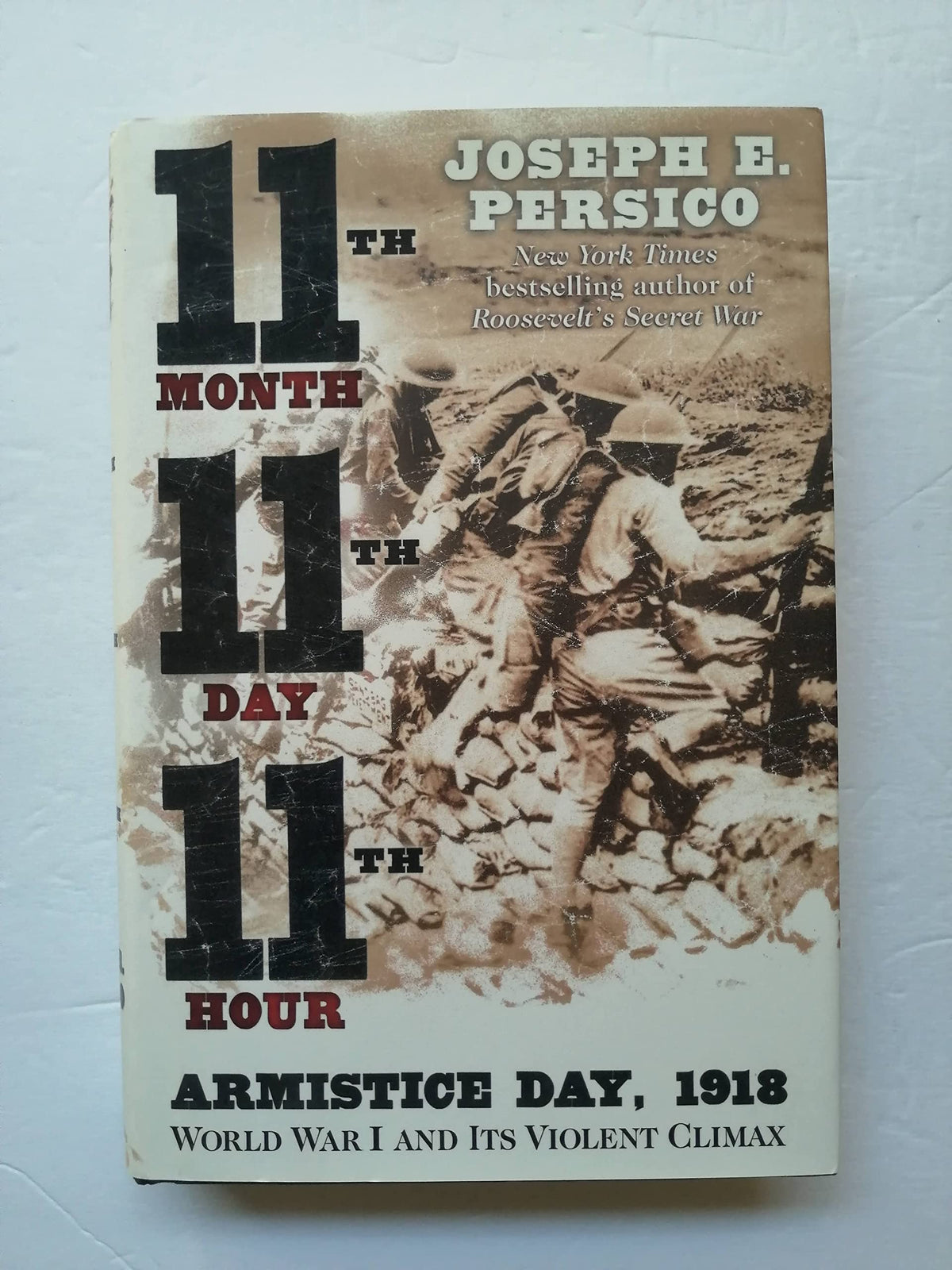 Eleventh Month, Eleventh Day, Eleventh Hour: Armistice Day, 1918, World War I and Its Violent Climax