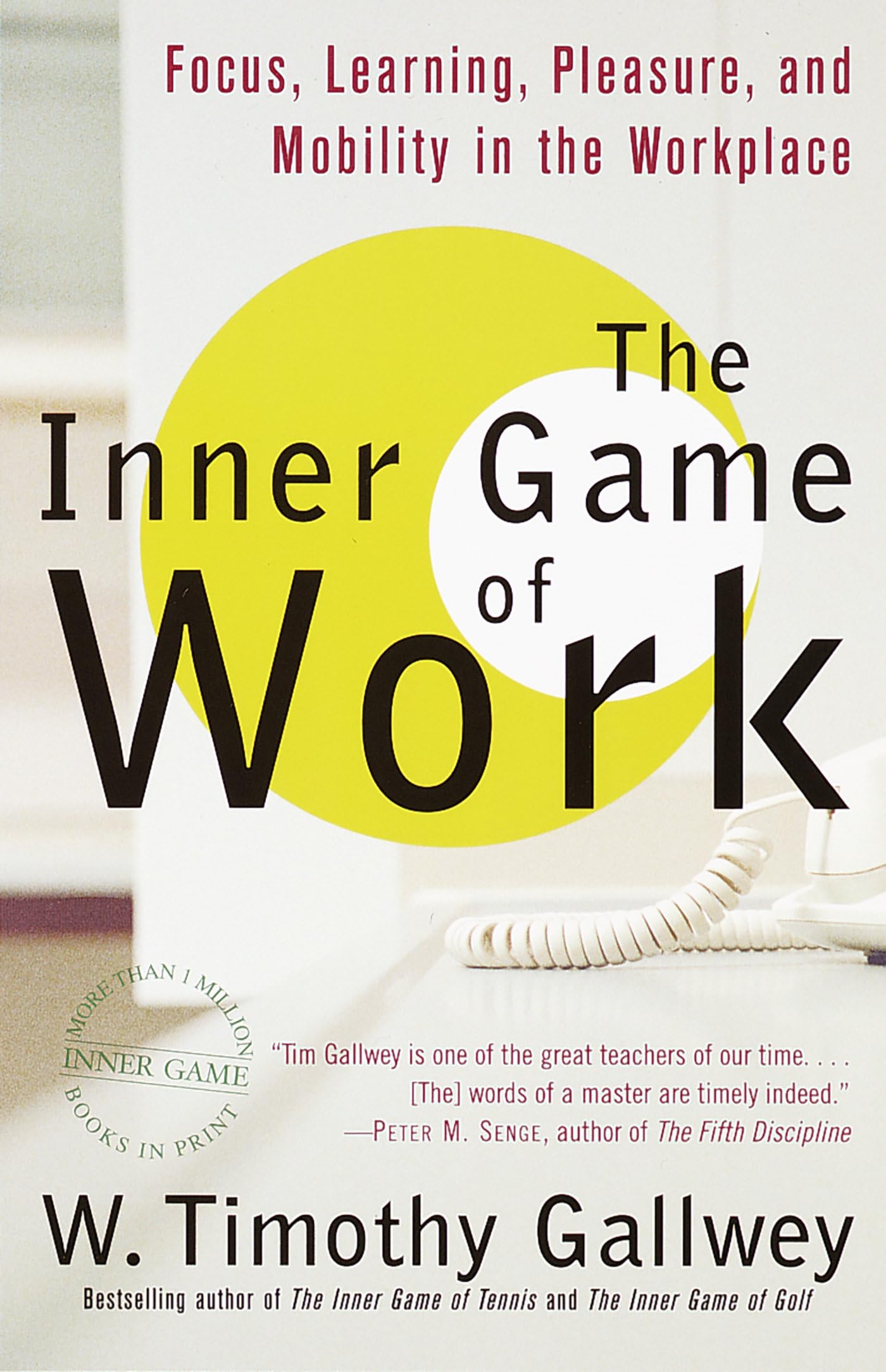 The Inner Game of Work: Focus, Learning, Pleasure, and Mobility in the Workplace - 3988