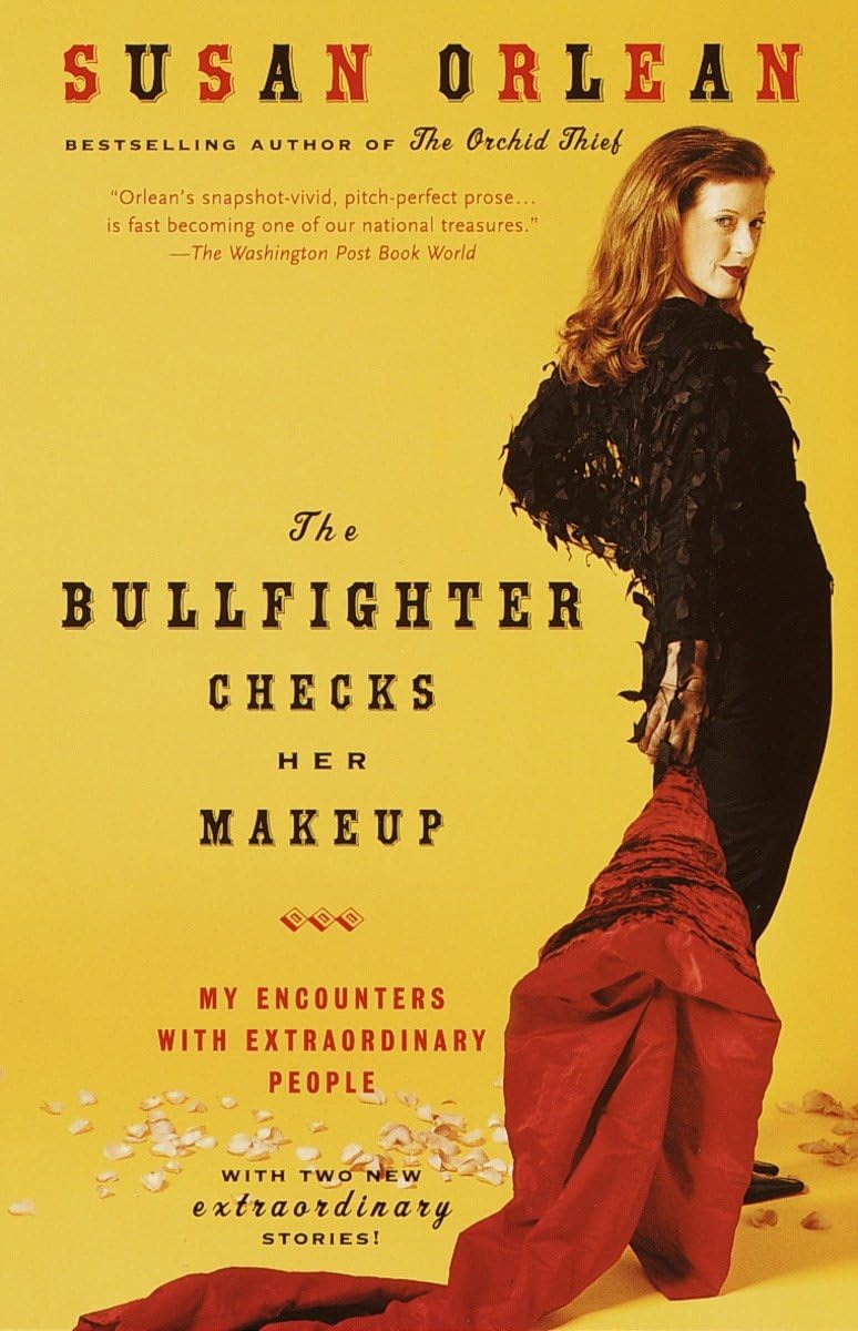 The Bullfighter Checks Her Makeup: My Encounters with Extraordinary People - 4000