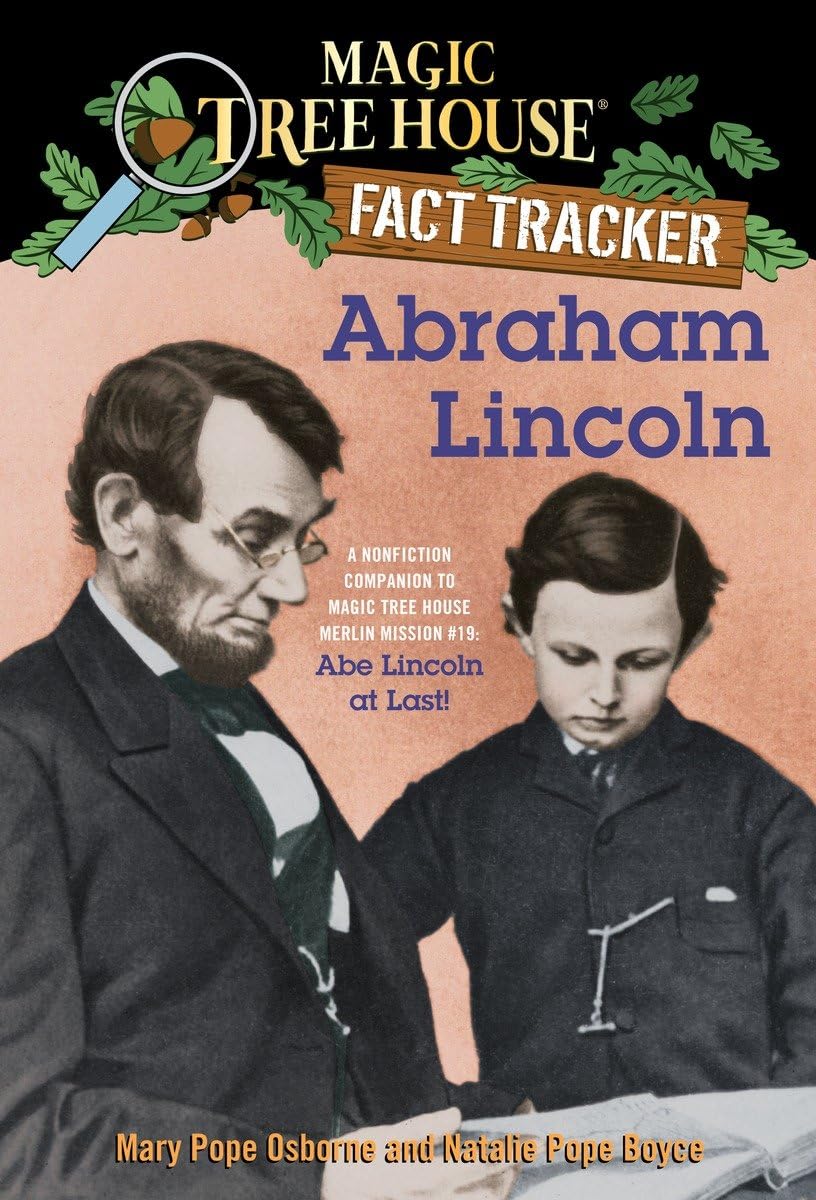 Magic Tree House Fact Tracker: Abraham Lincoln: A Nonfiction Companion to Magic Tree House #47: Abe Lincoln at Last! - 9115